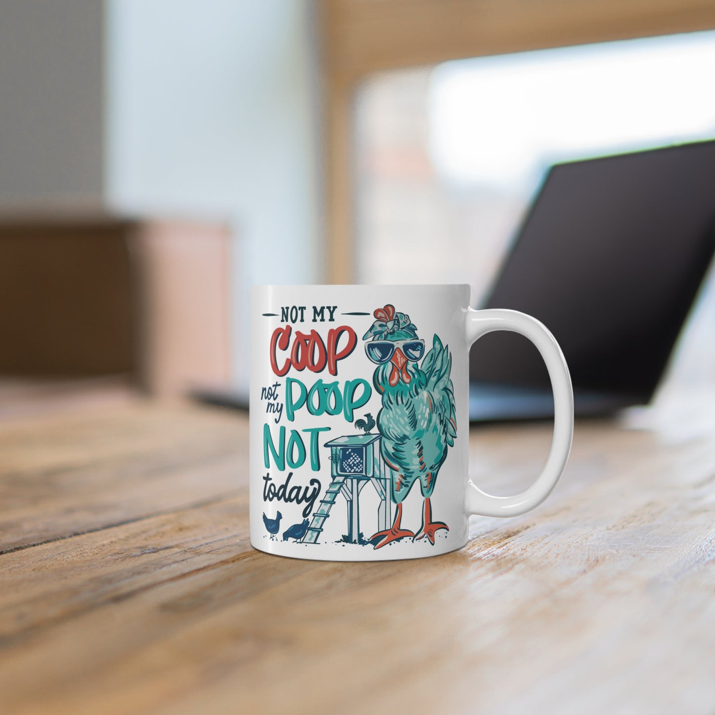 Chicken Mug - "Not My Coop, Not My Poop, Not Today" 11oz Coffee Cup