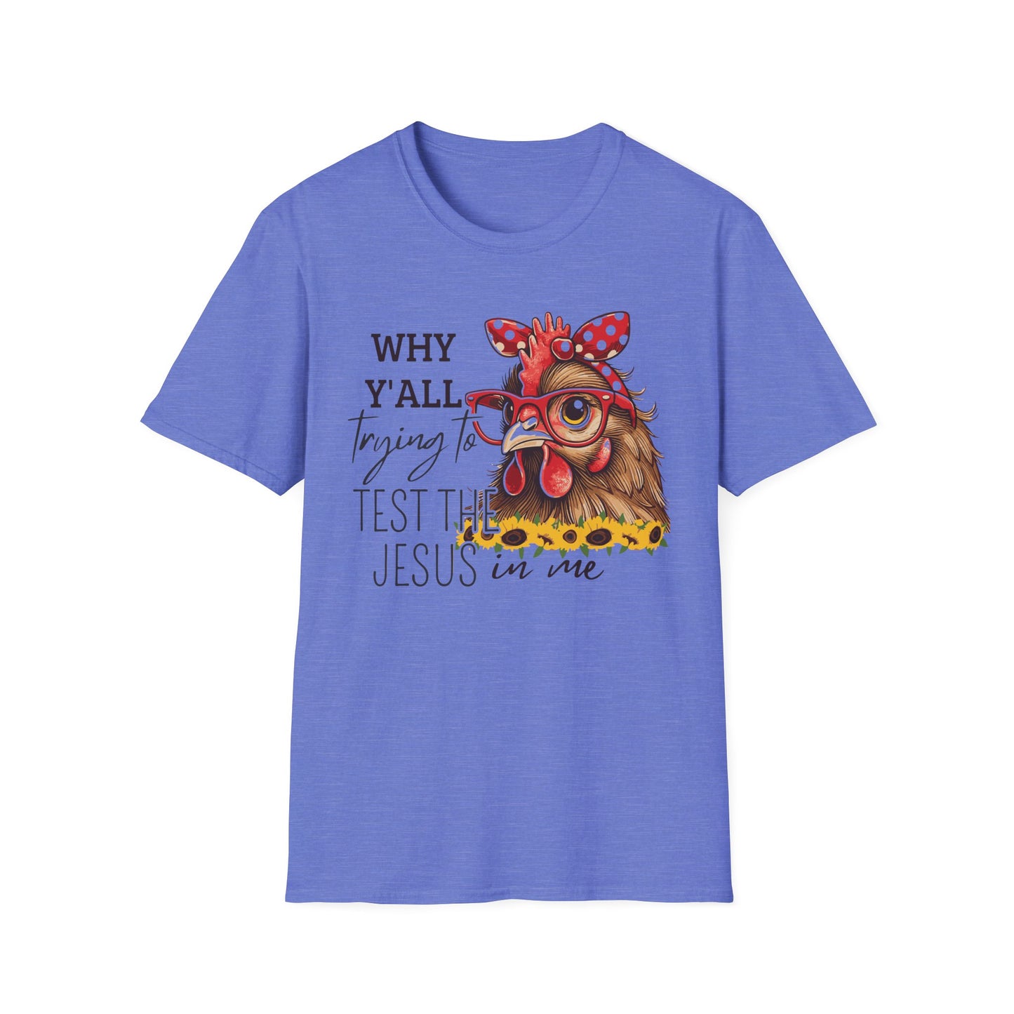 Chicken Tee- Testing the Jesus in Me