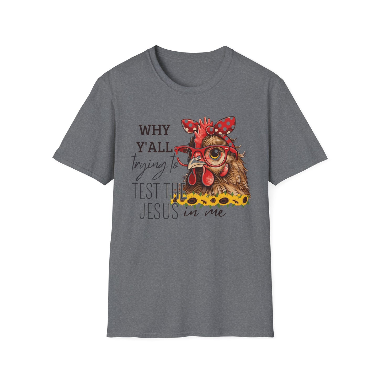 Chicken Tee- Testing the Jesus in Me