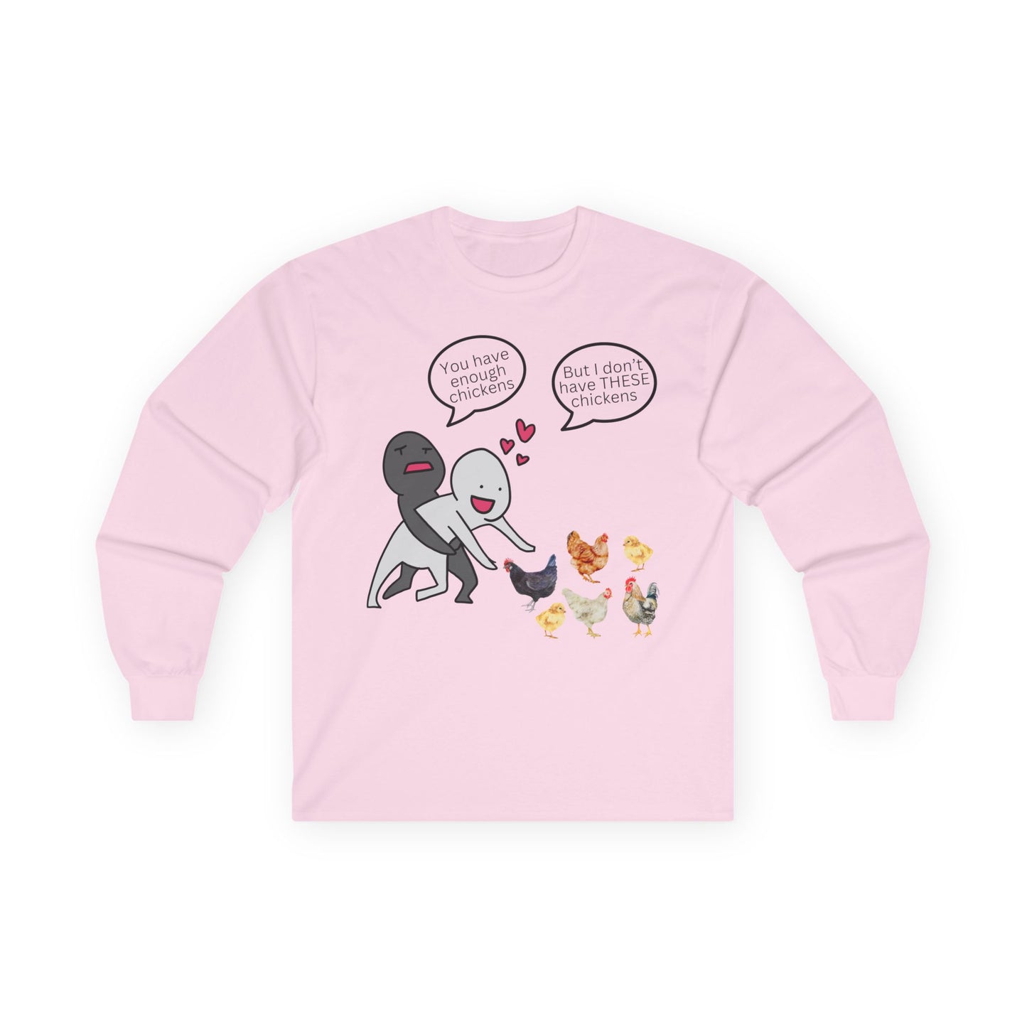 Enough Chickens Long Sleeve T- Shirt
